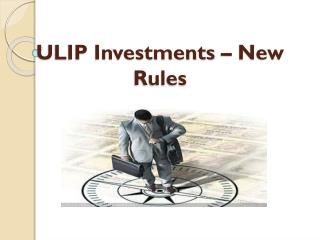 ULIP Investments – New Rules