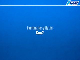 Hunting for a flat in Goa?