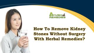 How To Remove Kidney Stones Without Surgery With Herbal Remedies?