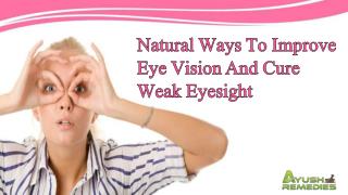 Natural Ways To Improve Eye Vision And Cure Weak Eyesight