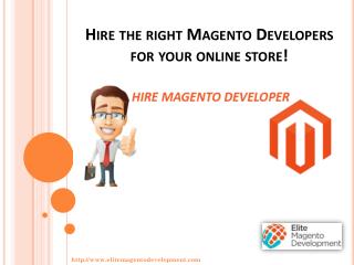 Hire the right Magento Developers for your online store!