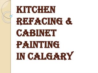 Kitchen Cabinet Refacing Service in Calgary