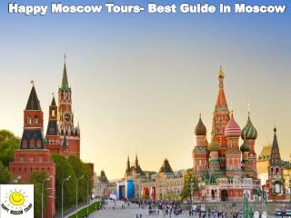 Happy Moscow Tours- Best Guide in Moscow