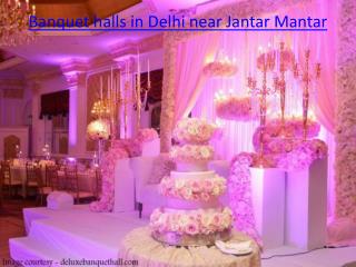 Banquet halls in Delhi near Jantar Mantar