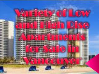 Variety of Low and High Rise Apartments for Sale in Vancouver