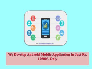 We Develop Android Mobile Application in Just Rs. 12500/- Only