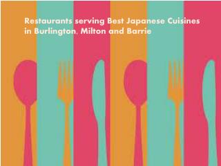 People love Japanese cuisine, find restaurant in Milton, Barrie, Vaughan, Toronto