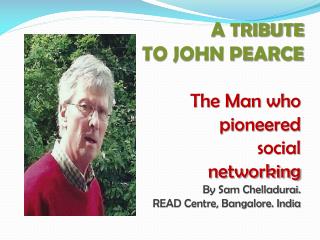 A TRIBUTE TO JOHN PEARCE