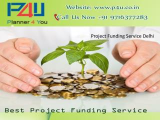 P4U, Project Funding Service Delhi Call 91 9716377283