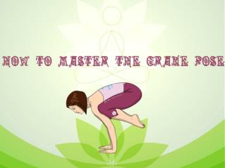 How to Master the Crane Pose