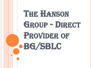 The Hanson Group: BG/SBLC Services Provider
