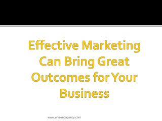 Effective Marketing Can Bring Great Outcomes for Your Business