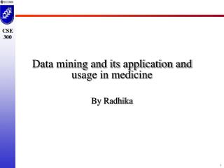 Data mining and its application and usage in medicine