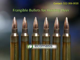 Frangible Bullets for Hunting Deer