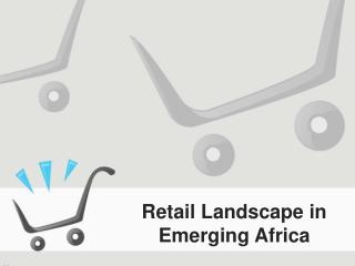 Retail Landscape in Emerging Africa Countries in Kenya