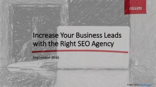 Increase Your Business Leads with the Right SEO Agency