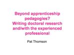 Beyond apprenticeship pedagogies Writing doctoral research and