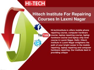 Hitech Institute For Repairing Courses In Laxmi Nagar