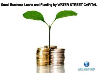 Small Business Loans and Funding by WATER STREET CAPITAL