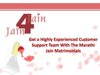 Get A Highly Experienced Customer Support Team With The Marathi Jain Matrimonials