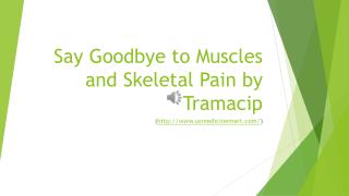 Say Goodbye to Muscles and Skeletal Pain by Tramacip