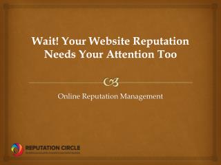 Wait! Your Website Reputation Needs Your Attention Too
