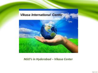 NGO s in Hyderabad, Non-profit organizations in Hyderabad – Vikasa Center