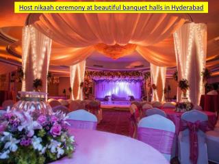 Host nikaah ceremony at the beautiful banquet halls in Hyderabad