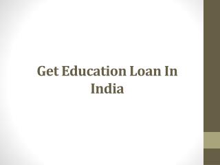 Get Education Loan In India