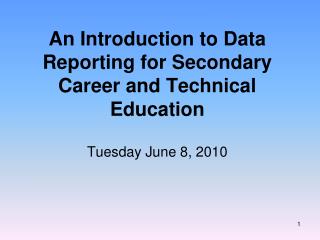 An Introduction to Data Reporting for Secondary Career and Technical Education