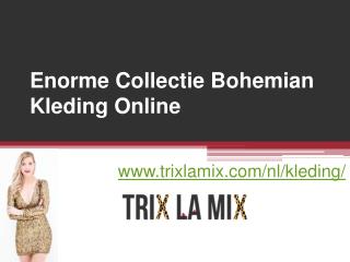 Enorme Collectie Bohemian Kleding Online - www.trixlamix.com