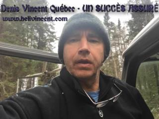 Denis Vincent Québec - UN SUCCÈS ASSURÉ