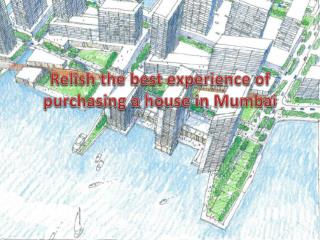 Relish the best experience of purchasing a house in Mumbai PPT