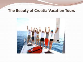 The Beauty of Croatia Vacation Tours