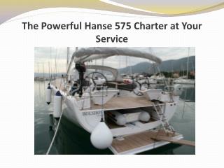 The Powerful Hanse 575 Charter at Your Service