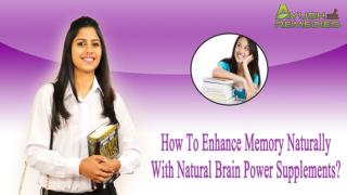 How To Enhance Memory Naturally With Natural Brain Power Supplements?