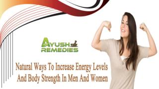 Natural Ways To Increase Energy Levels And Body Strength In Men And Women