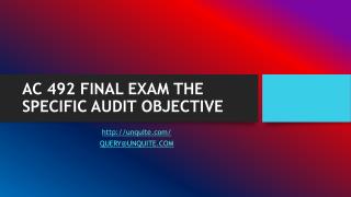 AC 492 FINAL EXAM THE SPECIFIC AUDIT OBJECTIVE