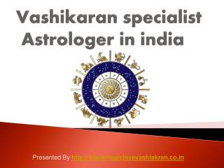 Vashikaran Specialist Astrologer in india