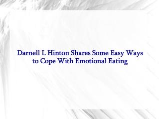 Darnell L Hinton Shares Some Easy Ways to Cope With Emotional Eating