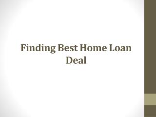 Finding Best Home Loan Deal