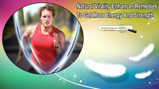Natural Vitality Enhancer Remedies To Get More Energy And Strength
