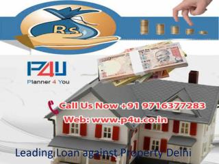 Leading Loan against Property Delhi Call at 91 9716377283