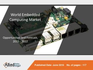 Embedded Computing Market is Estimated to Generate $236.5 Billion, Globally, by 2022