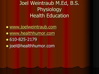 Joel Weintraub M.Ed, B.S. Physiology Health Education
