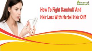 How To Fight Dandruff And Hair Loss With Herbal Hair Oil?
