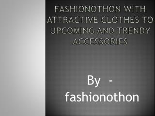 fashionothon with attractive clothes to upcoming and trendy accessories