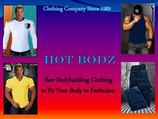 HOTBODZ - The Most Excellent Clothing Company