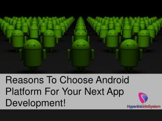 Reasons To Choose Android Platform For Your Next App Development!