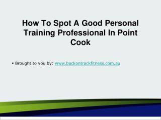 How To Spot A Good Personal Training Professional In Point Cook
